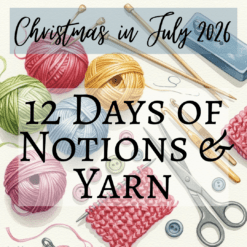 12 Days of Notions, Accessories & Yarn Pre-Order